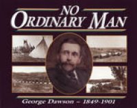 cover of the book No Ordinary Man: George Mercer Dawson 1849-1901