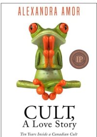 cover of the book Cult, A Love Story: Ten Years Inside a Canadian Cult and the Subsequent Long Road of Recovery