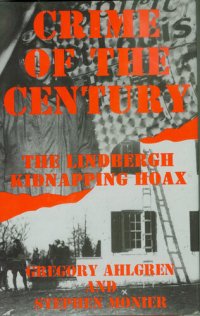 cover of the book Crime of the Century: The Lindbergh Kidnapping Hoax