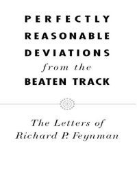 cover of the book Perfectly Reasonable Deviations from the Beaten Track: The Letters of Richard P. Feynman