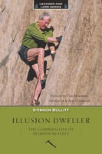 cover of the book Illusion Dweller: The Climbing Life of Stimson Bullitt