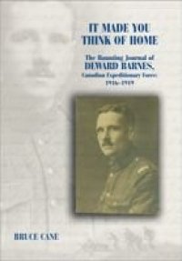 cover of the book It Made You Think of Home: The Haunting Journal of Deward Barnes, CEF: 1916-1919