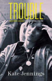 cover of the book Trouble : Evolution of a Radical, Selected Writings 1970-2010.