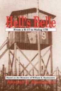 cover of the book Hell's Belle, from a B-17 to Stalag 17B: Based on the Memoirs of William E. Rasmussen