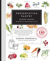 cover of the book Preservation Pantry: Modern Canning From Root to Top  Stem to Core