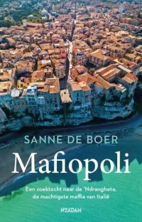 cover of the book Mafiopoli: Een zoektocht naar de ’Ndrangheta, de machtigste maffia van Italië