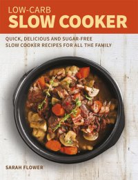 cover of the book Low-Carb Slow Cooker: Quick, Delicious and Sugar-Free Slow Cooker Recipes for All the Family