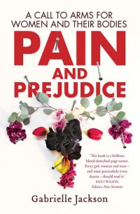 cover of the book Pain and Prejudice: A Call to Arms for Women and Their Bodies