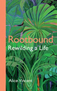 cover of the book Rootbound : rewilding a life