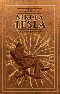 cover of the book The Autobiography of Nikola Tesla and Other Works