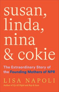 cover of the book Susan, Linda, Nina & Cokie: The Extraordinary Story of the Founding Mothers of NPR