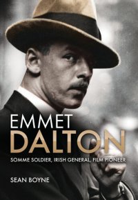 cover of the book Emmet Dalton: Somme Soldier, Irish General, Film Pioneer