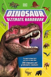 cover of the book Dinosaur Ultimate Handbook: The Need-To-Know Facts and Stats on Over 150 Different Species