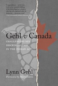 cover of the book Gehl v Canada: Challenging Sex Discrimination in the Indian Act