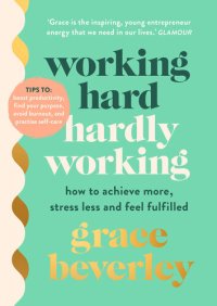 cover of the book Working Hard, Hardly Working: Redefining Productivity in the Modern World