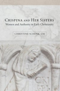 cover of the book Crispina and Her Sisters: Women and Authority in Early Christianity