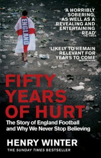 cover of the book Fifty Years of Hurt: The Story of England Football and Why We Never Stop Believing