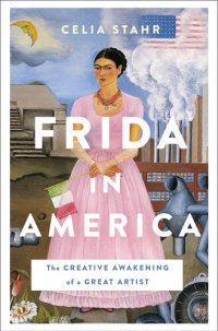 cover of the book Frida in America: The Creative Awakening of a Great Artist