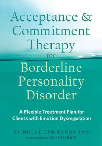 cover of the book Acceptance and Commitment Therapy for Borderline Personality Disorder: A Flexible Treatment Plan for Clients with Emotional Dysregulation