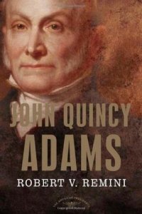 cover of the book John Quincy Adams: The American Presidents Series: The 6th President, 1825-1829