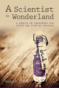 cover of the book A scientist in wonderland : a memoir of searching for truth and finding trouble