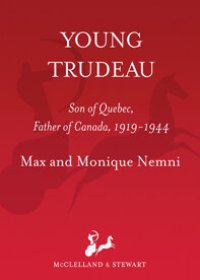 cover of the book Young Trudeau: 1919-1944: Son of Quebec, Father of Canada