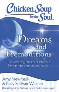 cover of the book Chicken Soup for the Soul: Dreams and Premonitions: 101 Amazing Stories of Divine Intervention, Faith, and Insight