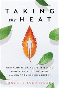 cover of the book Taking the Heat: How Climate Change Is Affecting Your Mind, Body, and Spirit and What You Can Do About It