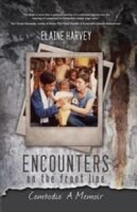 cover of the book Encounters on the Front Line: Cambodia: A Memoir