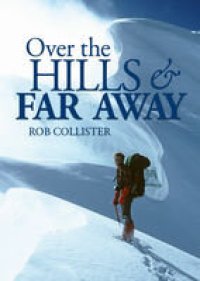 cover of the book Over the Hills and Far Away : a life in the mountains: From Snowdonia to the Himalaya.