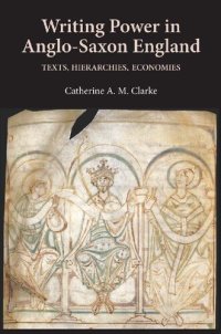 cover of the book Writing Power in Anglo-Saxon England: Texts, Hierarchies, Economies