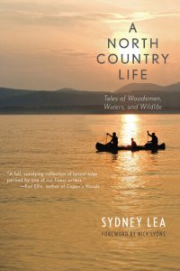 cover of the book A North Country Life: Tales of Woodsmen, Waters, and Wildlife