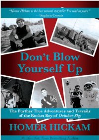 cover of the book Don't blow yourself up : the further true adventures and travails of the Rocket Boy of October sky