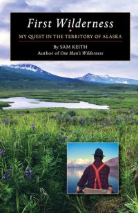 cover of the book First Wilderness: My Quest in the Territory of Alaska