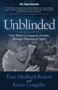 cover of the book Unblinded: One Man's Courageous Journey Through Darkness to Sight