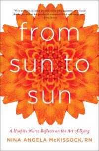 cover of the book From Sun to Sun: A Hospice Nurse Reflects on the Art of Dying