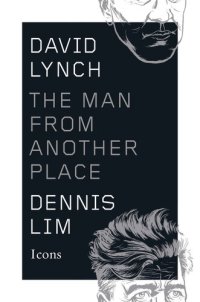 cover of the book David Lynch: The Man from Another Place