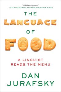 cover of the book The Language of Food: A Linguist Reads the Menu