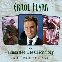 cover of the book Errol Flynn: The Illustrated Life Chronology