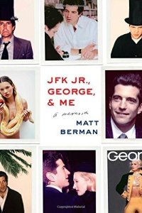 cover of the book JFK Jr., George, & Me: A Memoir