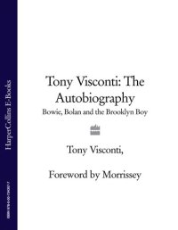 cover of the book Tony Visconti: The Autobiography: Bowie, Bolan and the Brooklyn Boy