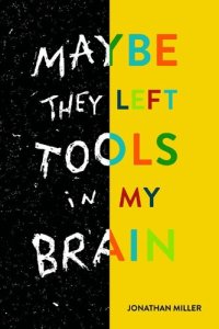 cover of the book Maybe They Left Tools in My Brain