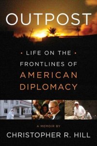 cover of the book Outpost: Life on the Frontlines of American Diplomacy: A Memoir