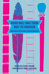 cover of the book More will sing their way to freedom : indigenous resistance and resurgence