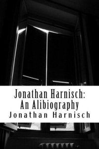 cover of the book Jonathan Harnisch: An Alibiography