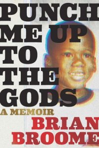 cover of the book Punch Me Up to the Gods: A Memoir