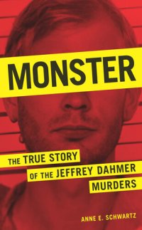 cover of the book Monster : The True Story of the Jeffrey Dahmer Murders.