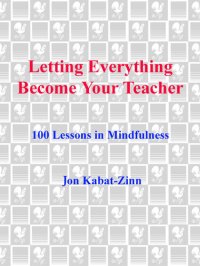 cover of the book Letting Everything Become Your Teacher: 100 Lessons in Mindfulness