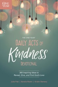 cover of the book The One Year Daily Acts of Kindness Devotional: 365 Inspiring Ideas to Reveal, Give, and Find God's Love