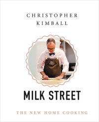 cover of the book Christopher Kimball's Milk Street: The New Home Cooking